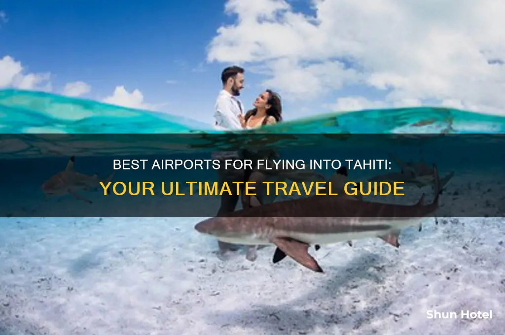 which airport to fly into tahihi
