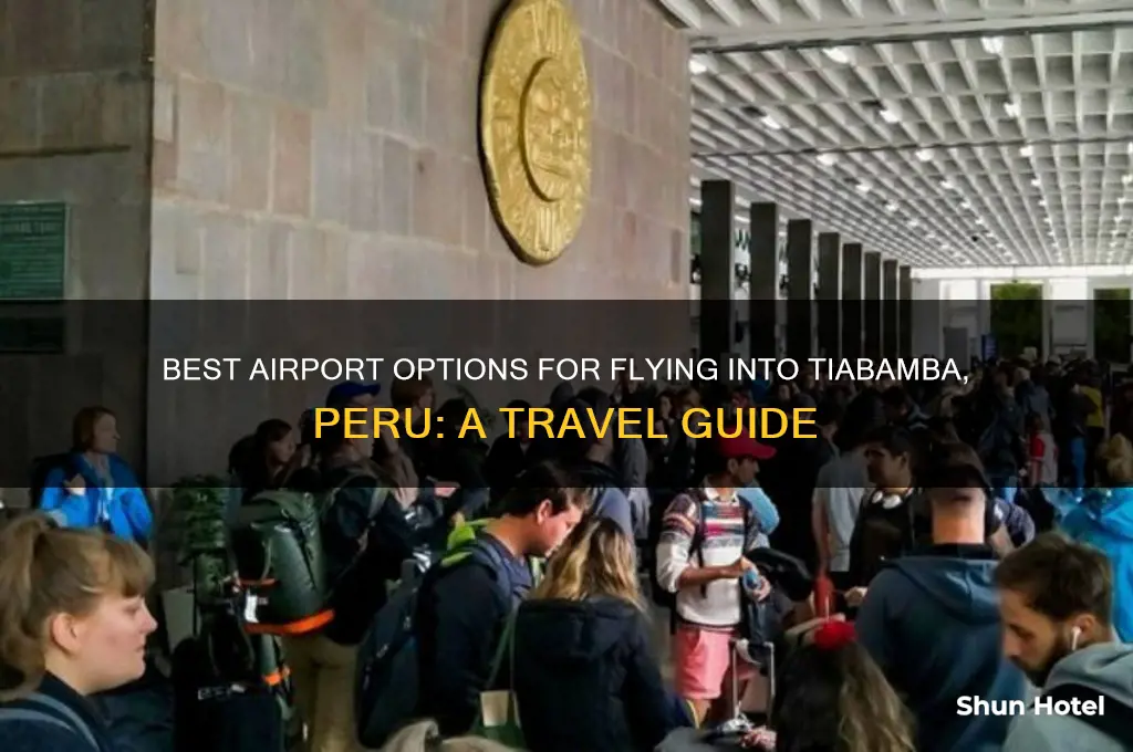 which airport to fly into tiobamba peru