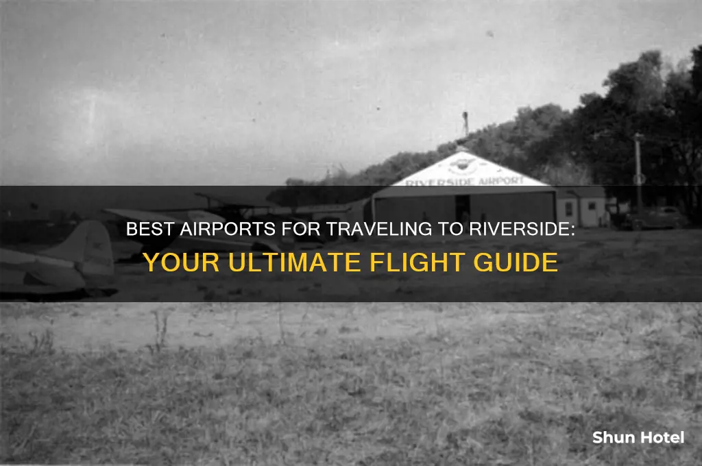which airport to fly into to go to riverside