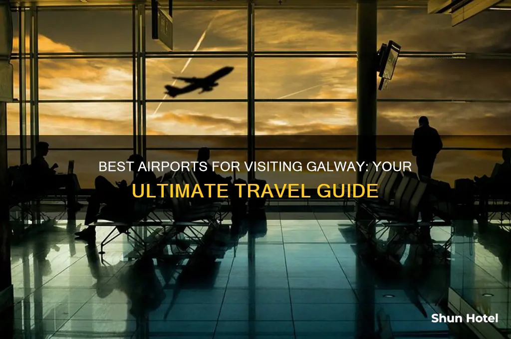 which airport to fly into to visit galway