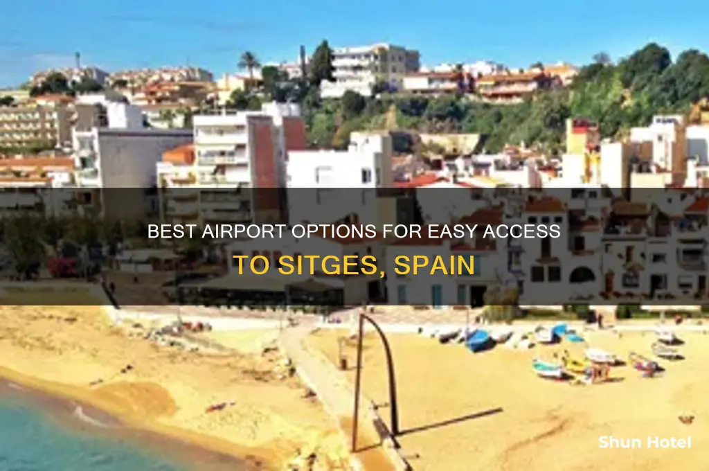 which airport to fly to for sitges
