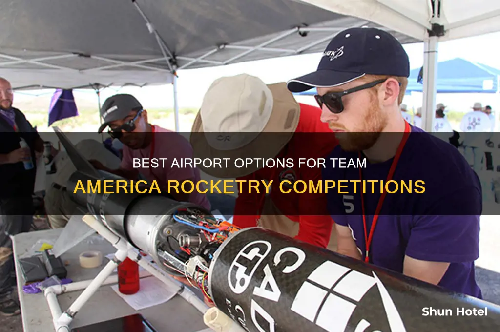 which airport to fly to for team america rocketry