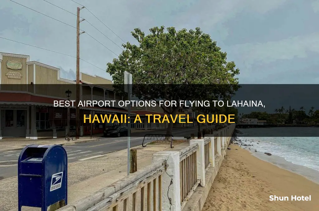 which airport to fly to lahaina hi