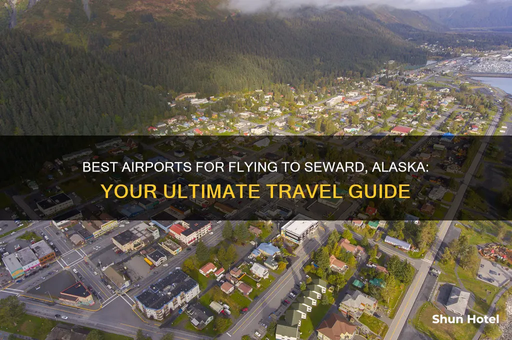 which airport to fly to seward alaska