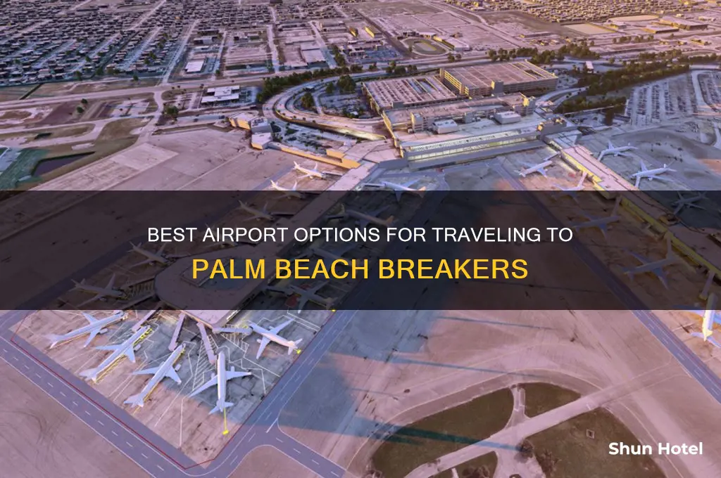 which airport to use to get to palm beach breakers