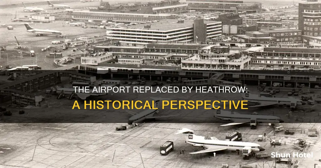 which airport was replaced by heathrow