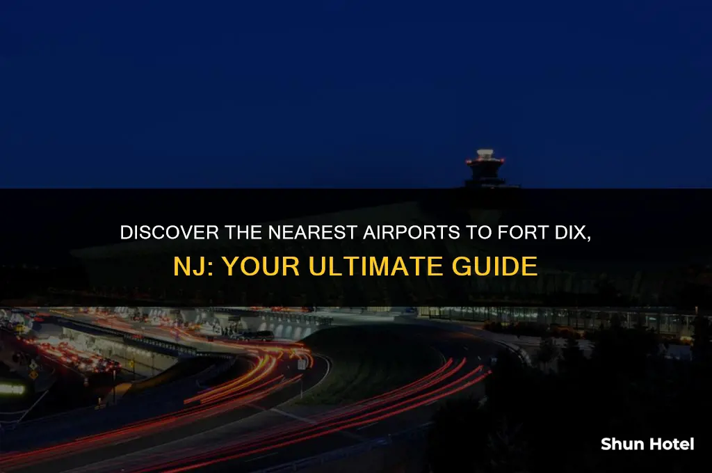 which airports are the closest to fort dix nj