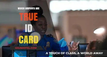 Airports Requiring True ID Cards: A Comprehensive List