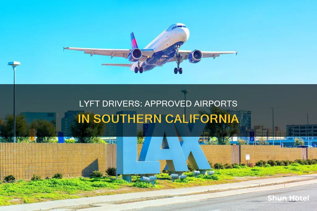 which airports can lyft drivers work at southern california