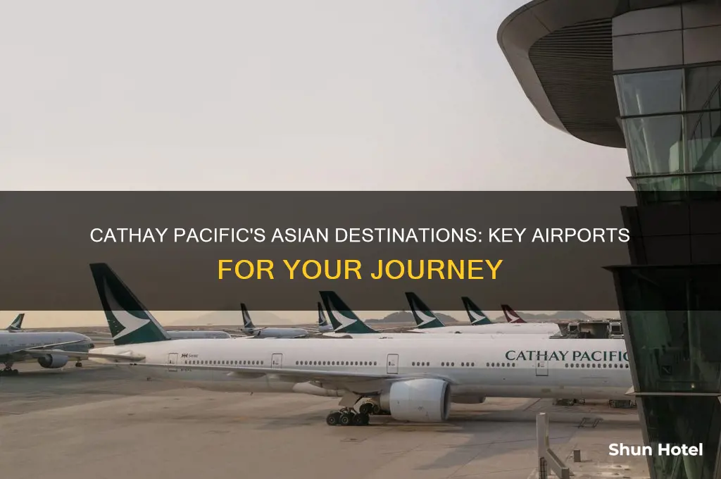 which airports cathay pacific fly from to go to asia
