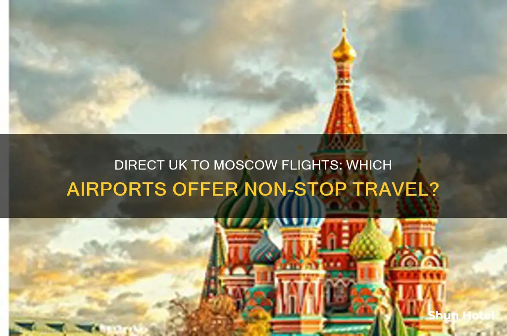 which airports fly direct to moscow from uk