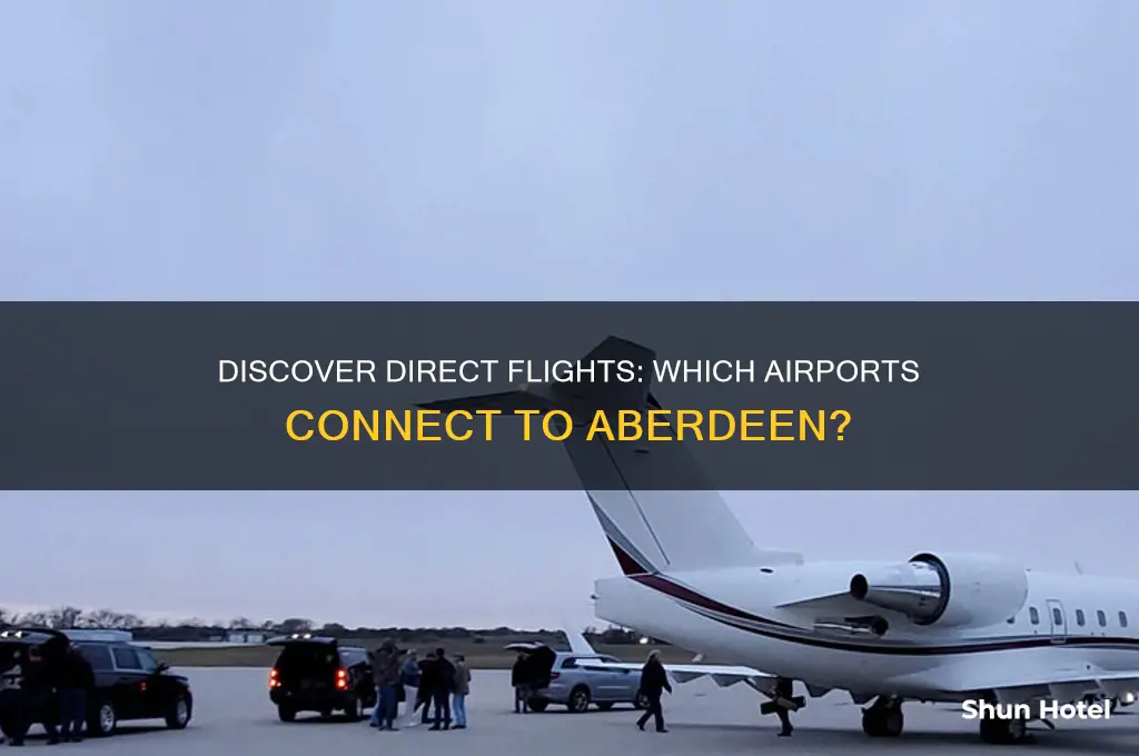 which airports fly to aberdeen
