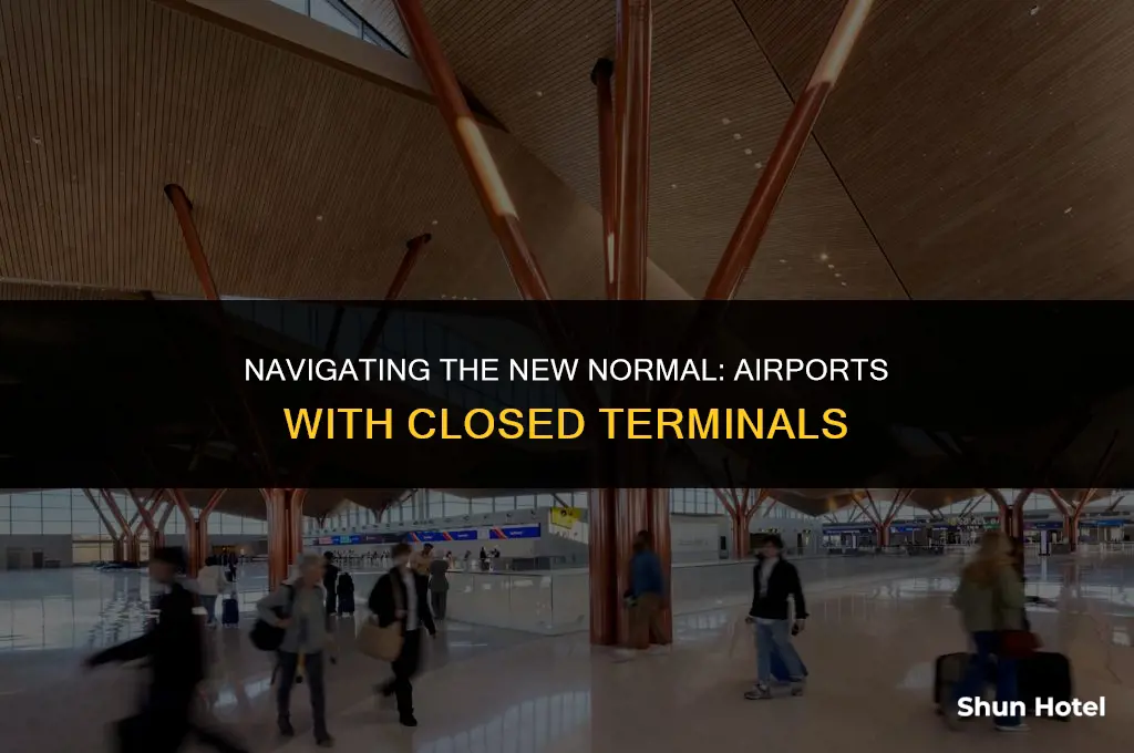 which airports have closed terminals