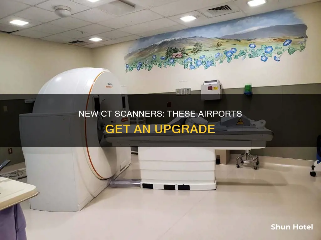 which airports have new ct scanners
