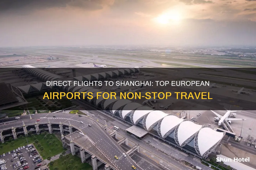 which airports in europe fly direct to shanghai