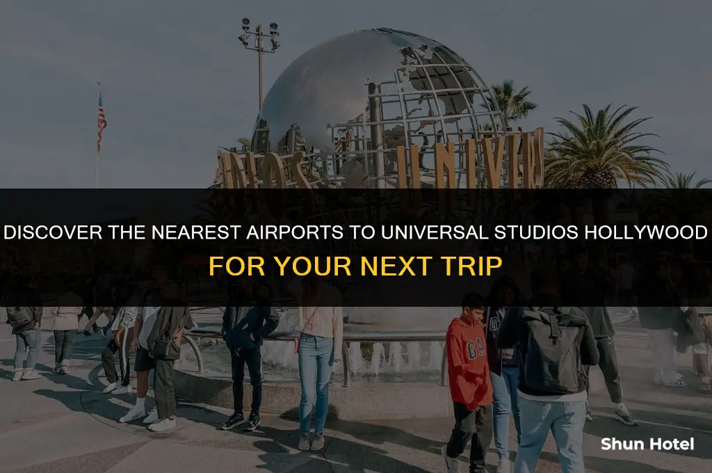 which airports is closest to universal studios hollywood