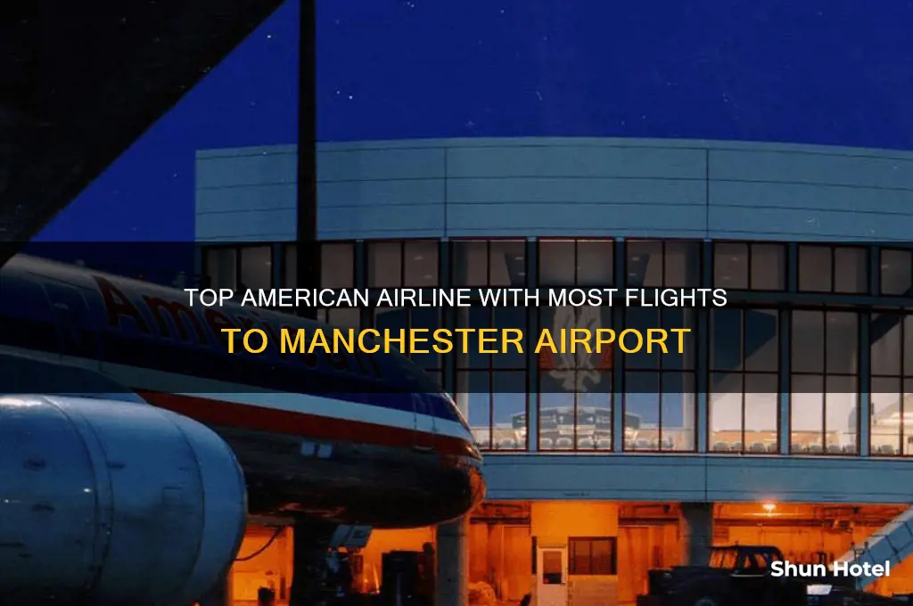 which american airline flies most to manchester airport