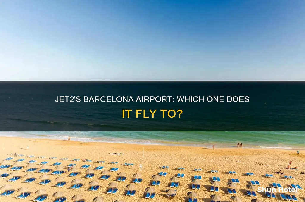 which barcelona airport does jet2 fly to