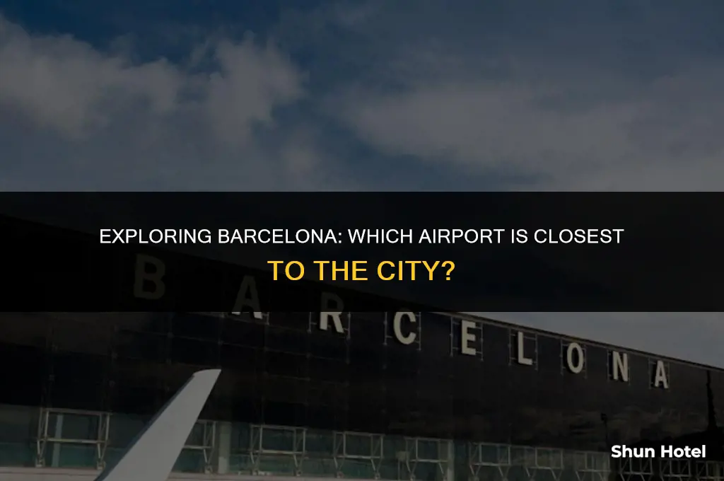 which barcelona airport is closest to the city
