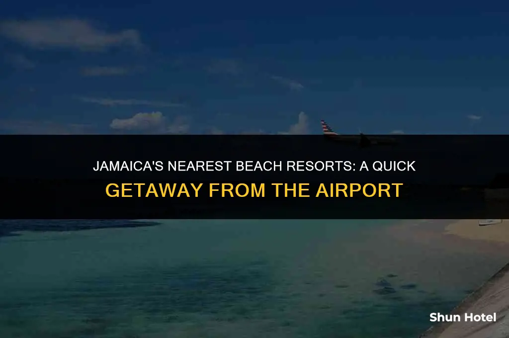 which beaches resort in jamaica is closest to the airport