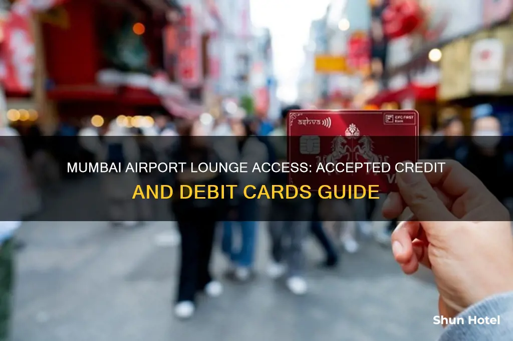 which cards are accepted at mumbai international airport lounge