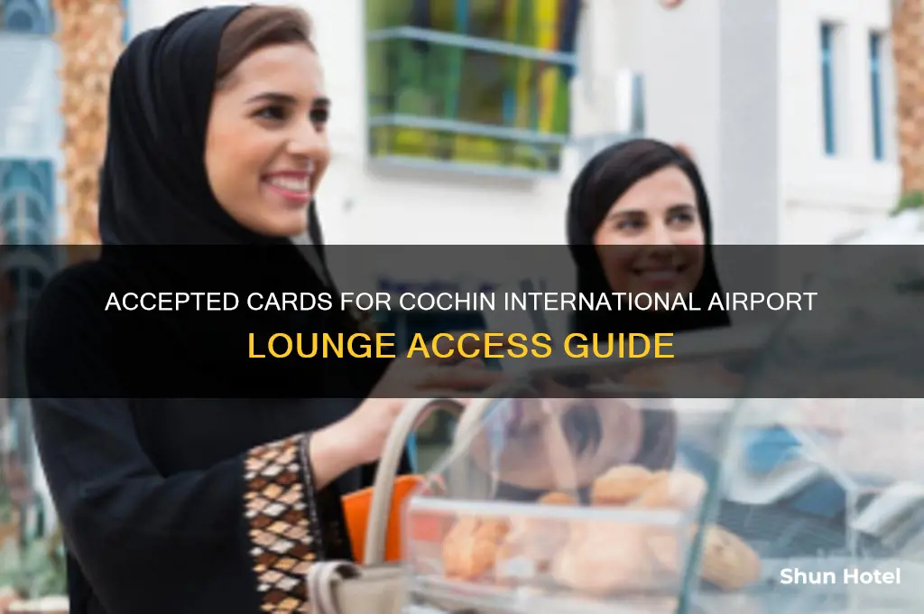 which cards are accepted in cochin international airport lounge