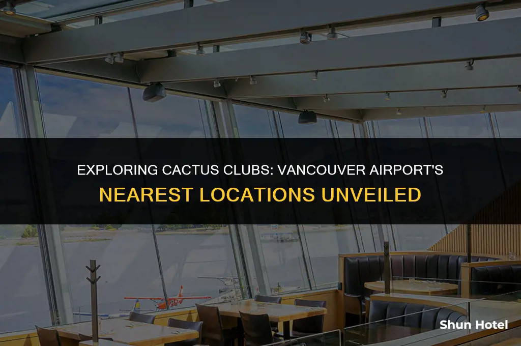 which catcus club location is closest to vancouver airport