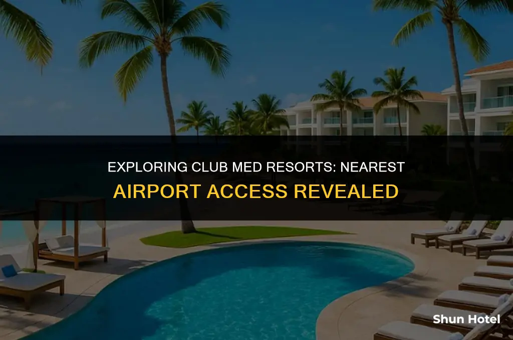 which club med is closest to an airport