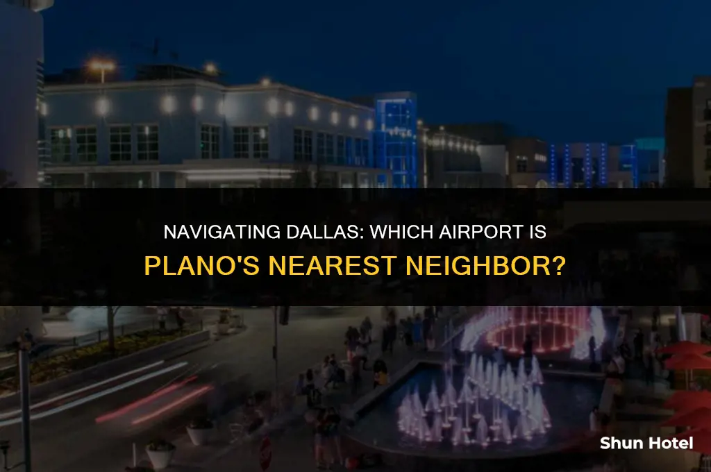 which dallas airport is closest to plano