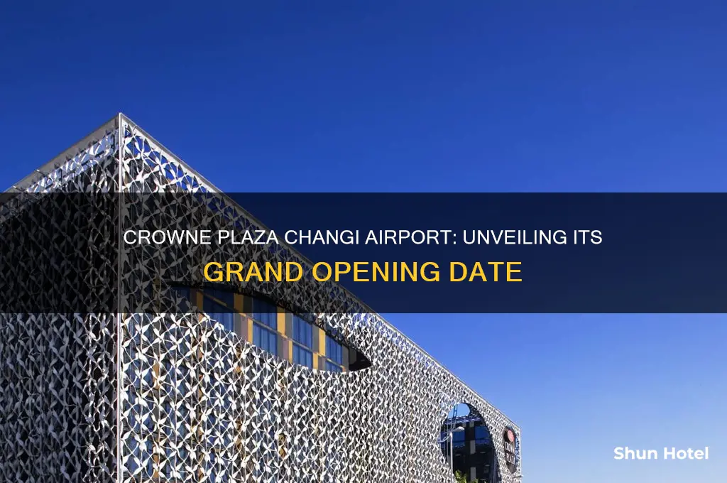 which date did crowne plaza changi airport open