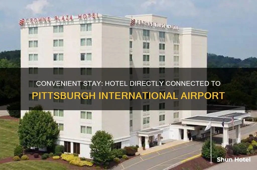 which hotel is connected to pittsburgh international airport