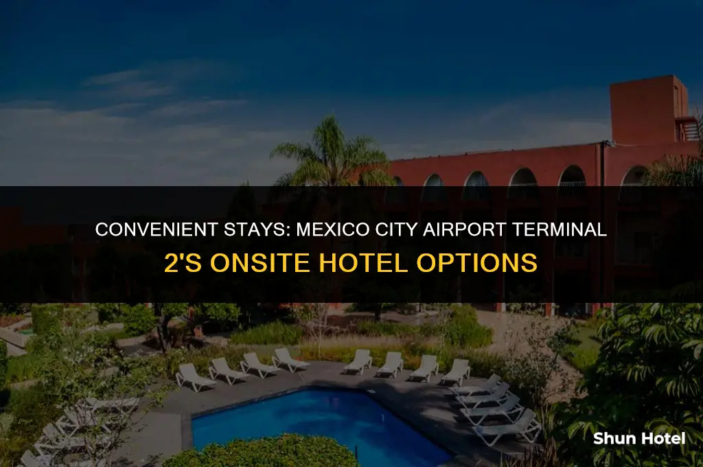 which hotel located mexico city airport terminal 2