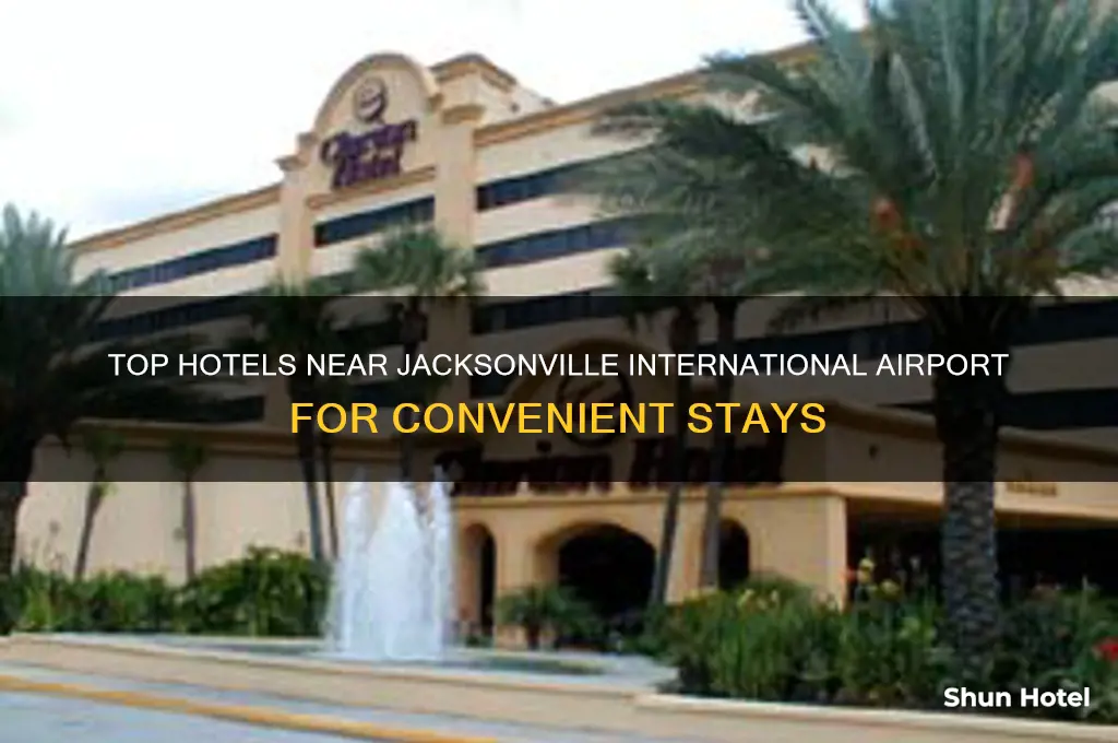 which hotels are close to jacksonville international airport