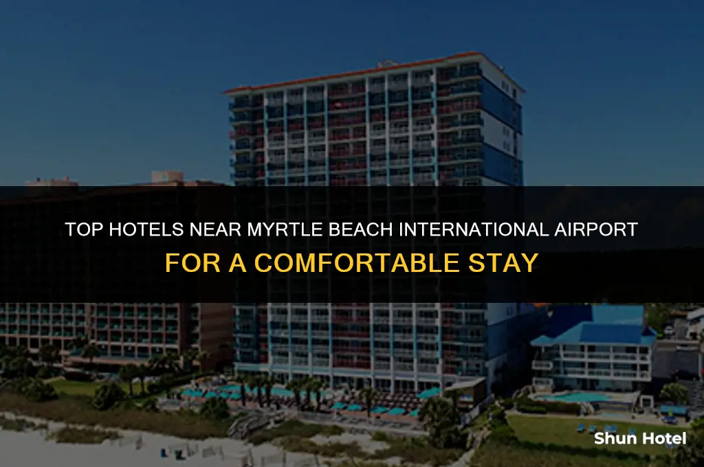 which hotels are closest to myrtle beach intl airport