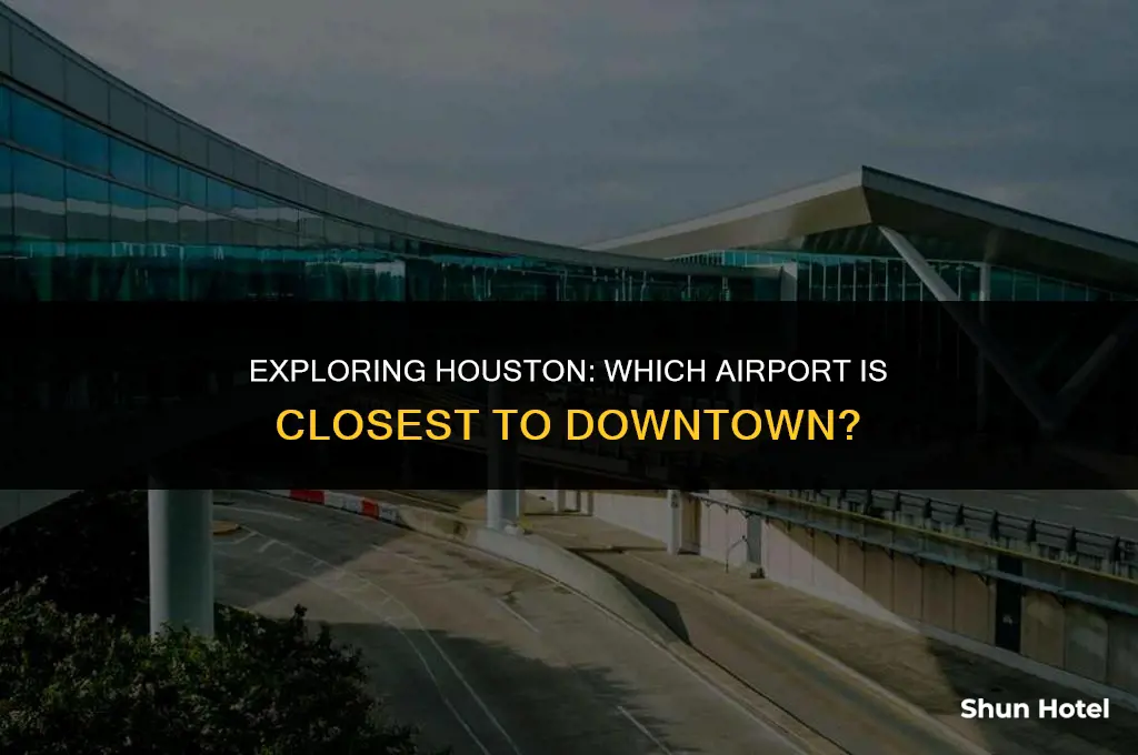 which houston airport is closest to downtown houston