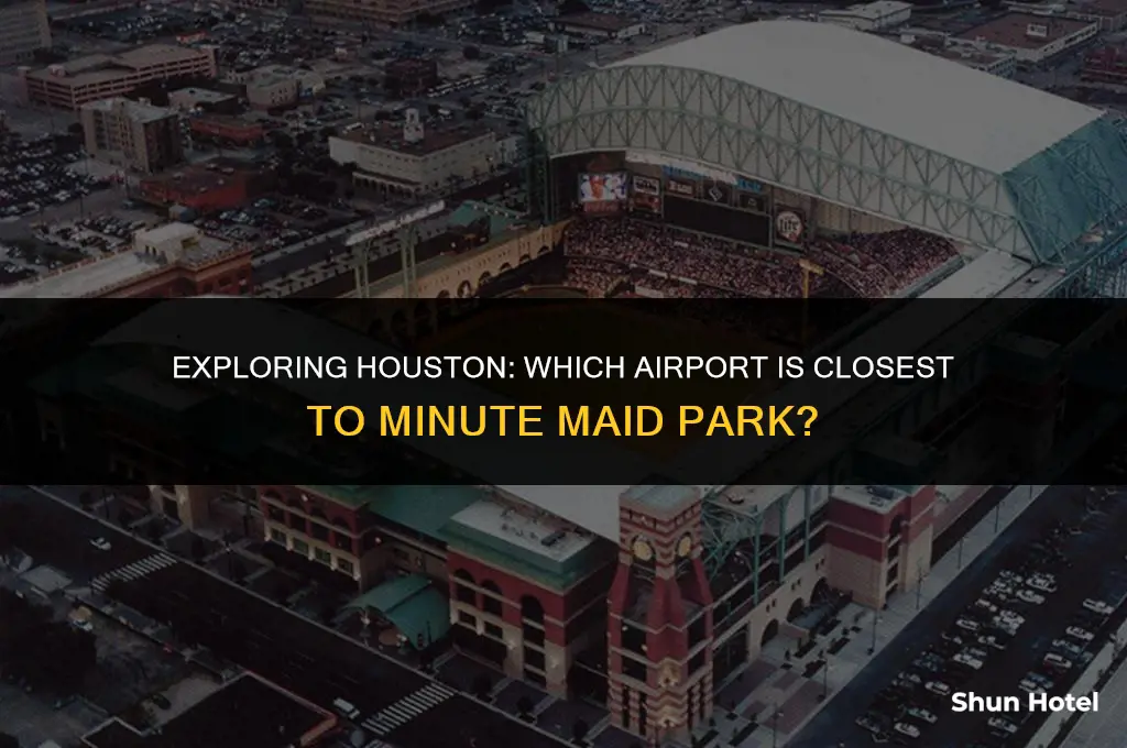 which houston airport is closest to minute maid park