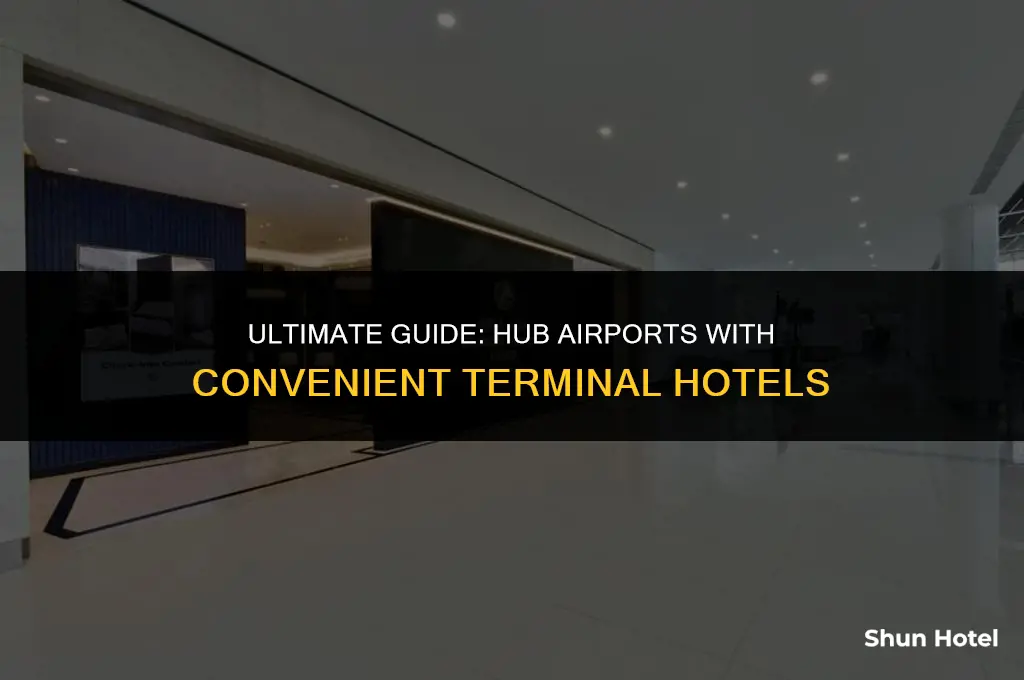 which hub airports have a hotel in the terminal