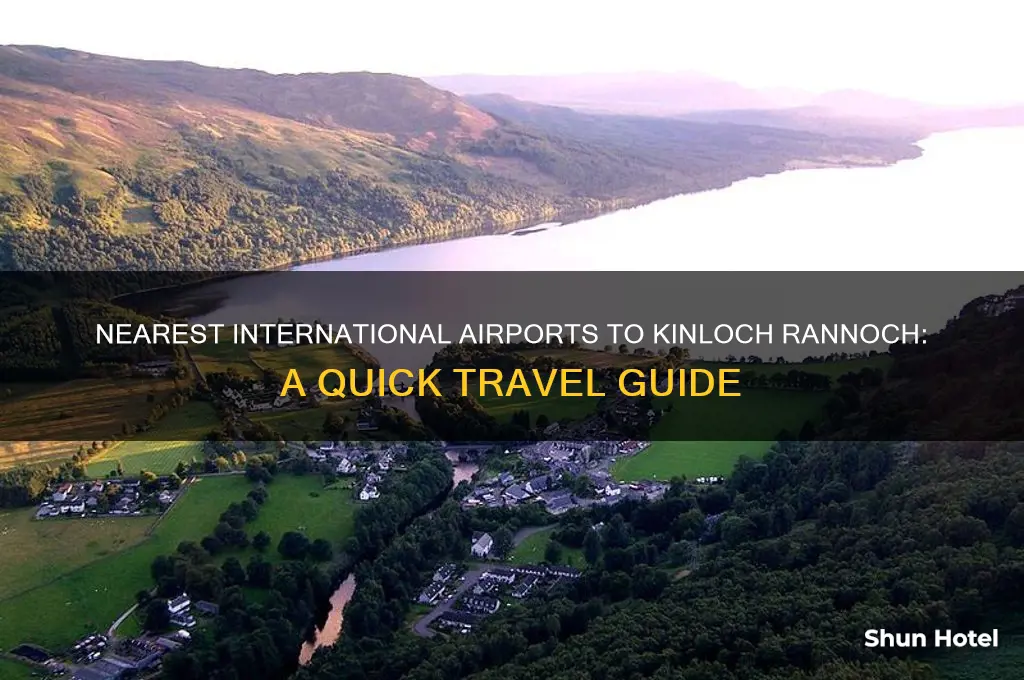 which international airports are closest to kinloch rannoch