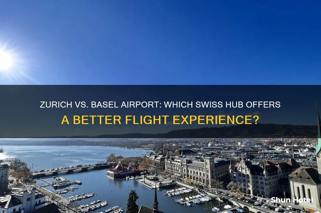 which is better to fly from zurich or basel airport