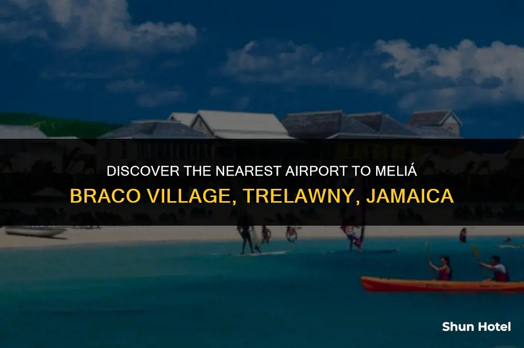 which is closest airport to melia braco village trelawny jamaica
