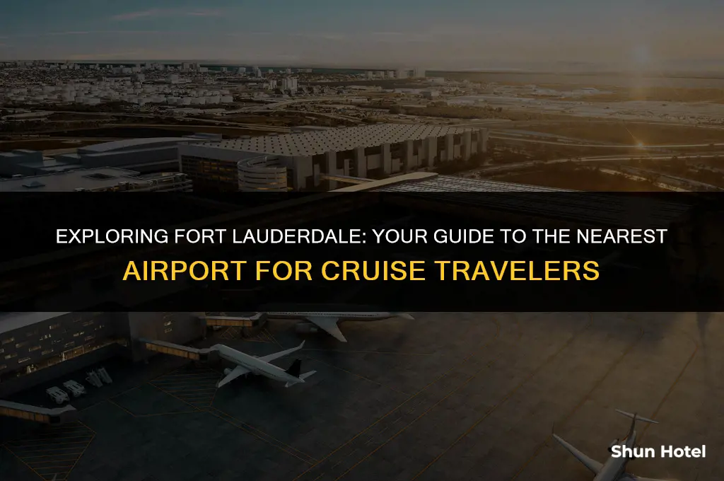 which is the closest airport for fort lauderdale cruise
