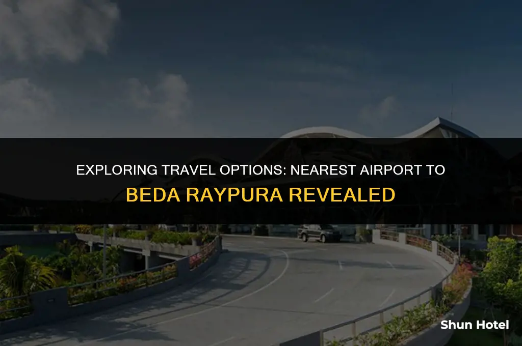 which is the closest airport to beda raypura