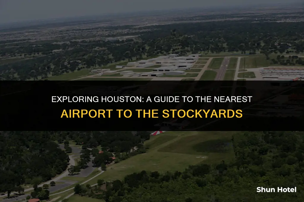 which is the closest airport to houston stock yards