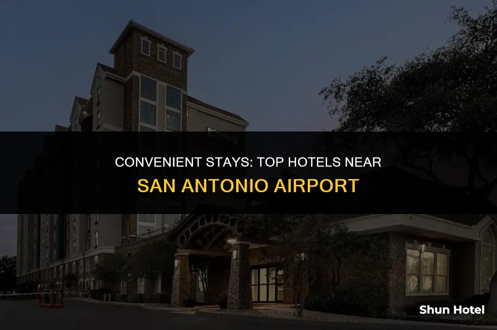 which is the closest hotel near san antonio airport