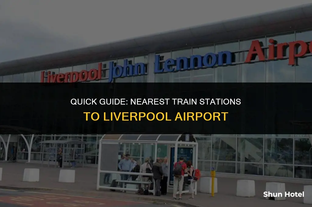 which is the closest train station to liverpool airport