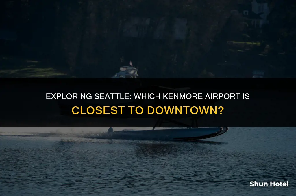 which kenmore airport is closest to downtown seattle