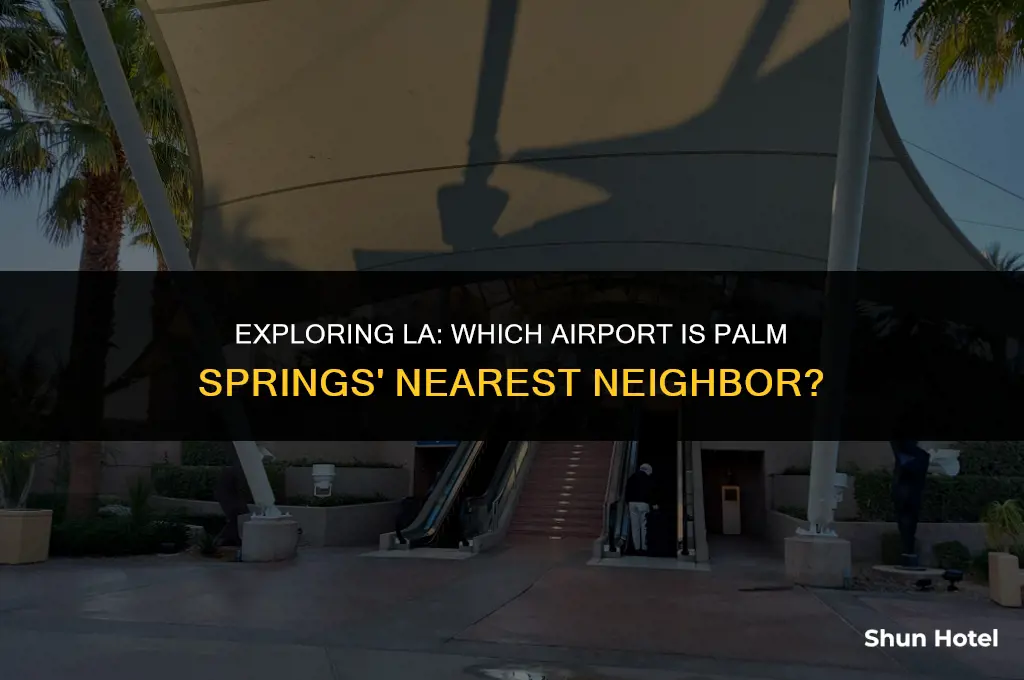 which la airport is closest to palm springs