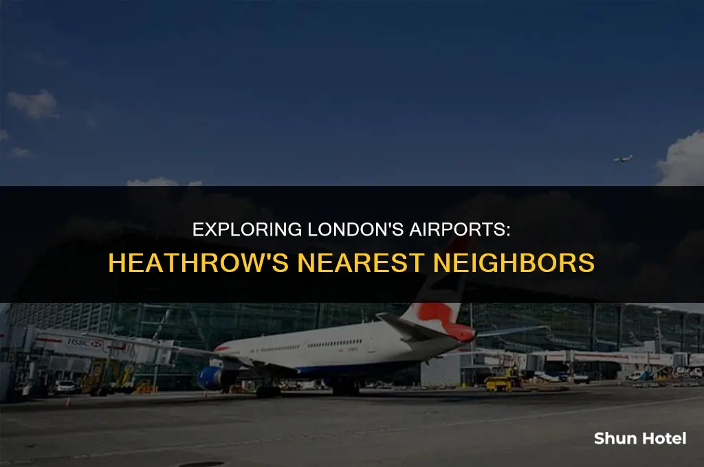 which london airport is closest to heathrow