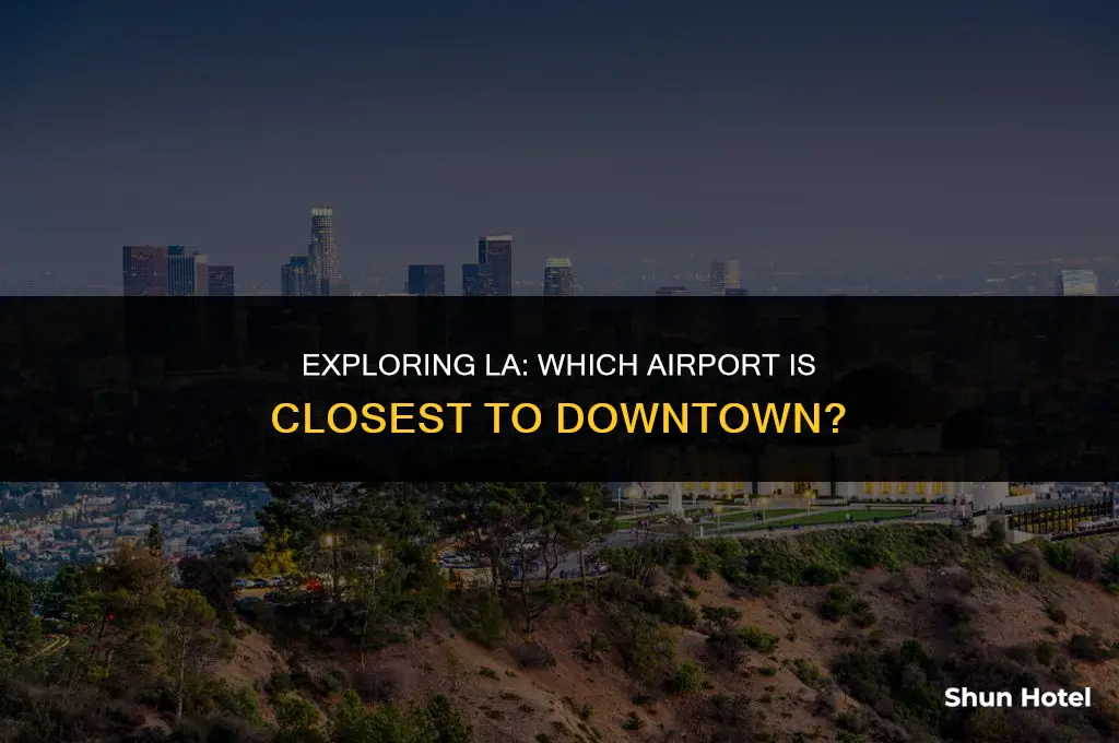 which los angeles airport is closest to downtown