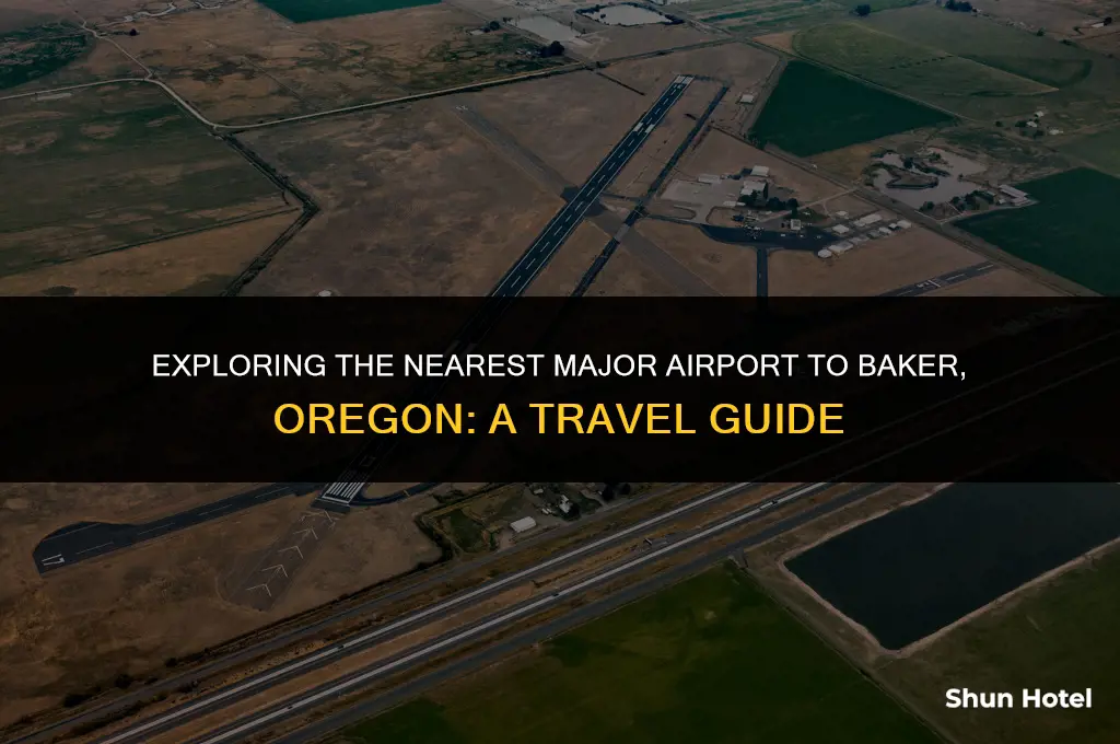 which major airport is closest to baker oregon